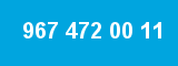 967 472 00 11